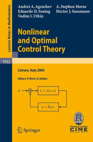 Title: Nonlinear and Optimal Control Theory: Lectures given at the C.I.M.E. Summer School held in Cetraro, Italy, June 19-29, 2004 / Edition 1, Author: Andrei A. Agrachev
