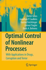 Optimal Control of Nonlinear Processes: With Applications in Drugs, Corruption, and Terror / Edition 1