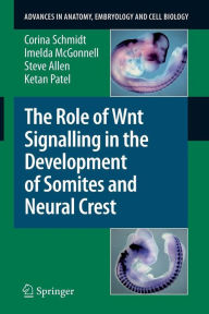Title: The Role of Wnt Signalling in the Development of Somites and Neural Crest, Author: Corina Schmidt