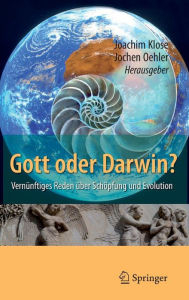 Title: Gott oder Darwin?: Vernï¿½nftiges Reden ï¿½ber Schï¿½pfung und Evolution, Author: Joachim Klose