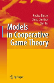 Title: Models in Cooperative Game Theory / Edition 2, Author: Rodica Branzei