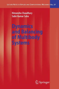Title: Dynamics and Balancing of Multibody Systems / Edition 1, Author: Himanshu Chaudhary