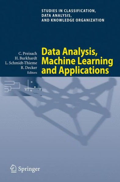 Data Analysis, Machine Learning and Applications: Proceedings of the 31st Annual Conference of the Gesellschaft fï¿½r Klassifikation e.V., Albert-Ludwigs-Universitï¿½t Freiburg, March 7-9, 2007