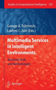 Title: Multimedia Services in Intelligent Environments: Advanced Tools and Methodologies / Edition 1, Author: George A Tsihrintzis