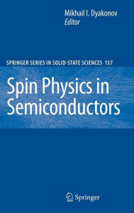Title: Spin Physics in Semiconductors / Edition 1, Author: Mikhail I. Dyakonov