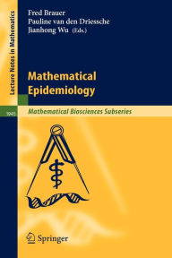 Title: Mathematical Epidemiology / Edition 1, Author: Fred Brauer