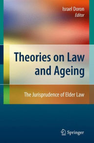 Title: Theories on Law and Ageing: The Jurisprudence of Elder Law / Edition 1, Author: Israel Doron