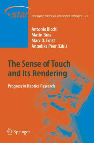 Title: The Sense of Touch and Its Rendering: Progress in Haptics Research / Edition 1, Author: Antonio Bicchi