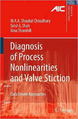 Diagnosis of Process Nonlinearities and Valve Stiction: Data Driven Approaches / Edition 1