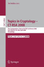 Topics in Cryptology - CT-RSA 2008: The Cryptographers' Track at the RSA Conference 2008, San Francisco, CA, USA, April 8-11, 2008, Proceedings