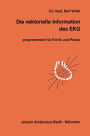 Die vektorielle Information des EKG: programmiert f�r Klinik und Praxis