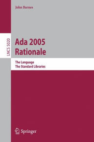 Title: Ada 2005 Rationale: The Language, The Standard Libraries, Author: John Barnes