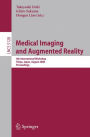 Medical Imaging and Augmented Reality: 4th International Workshop Tokyo, Japan, August 1-2, 2008, Proceedings / Edition 1