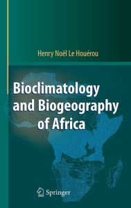 Title: Bioclimatology and Biogeography of Africa / Edition 1, Author: Henry N. Houïrou