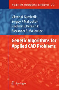 Title: Genetic Algorithms for Applied CAD Problems, Author: Viktor M. Kureichik