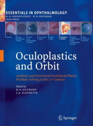 Title: Oculoplastics and Orbit: Aesthetic and Functional Oculofacial Plastic Problem-Solving in the 21st Century / Edition 1, Author: Rudolf F. Guthoff