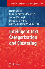 Title: Intelligent Text Categorization and Clustering / Edition 1, Author: Felipe M. G. França