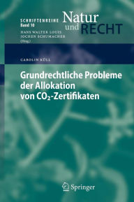 Title: Grundrechtliche Probleme der Allokation von CO2-Zertifikaten / Edition 1, Author: Carolin Kïll