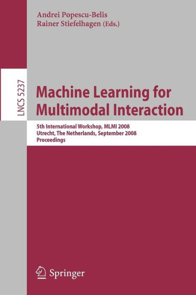 Machine Learning for Multimodal Interaction: 5th International Workshop, MLMI 2008, Utrecht, The Netherlands, September 8-10, 2008, Proceedings