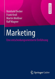 Title: Marketing: Eine entscheidungsorientierte Einfï¿½hrung, Author: Reinhold Decker
