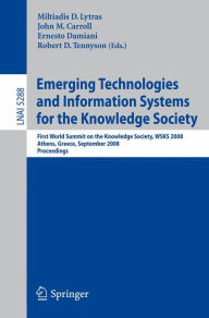 Title: Emerging Technologies and Information Systems for the Knowledge Society: First World Summit on the Knowledge Society, WSKS 2008, Athens, Greece, September 24-26, 2008. Proceedings / Edition 1, Author: Miltiadis D. Lytras