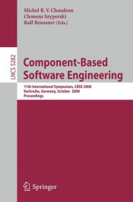 Title: Component-Based Software Engineering: 11th International Symposium, CBSE 2008, Karlsruhe, Germany, October 14-17, 2008, Proceedings / Edition 1, Author: Michel R. V. Chaudron