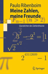 Title: Meine Zahlen, meine Freunde: Glanzlichter der Zahlentheorie / Edition 1, Author: Paulo Ribenboim