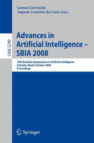 Title: Advances in Artificial Intelligence - SBIA 2008: 19th Brazilian Symposium on Artificial Intelligence, Salvador, Brazil, October 26-30, 2008 / Edition 1, Author: Gerson Zaverucha