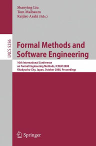 Title: Formal Methods and Software Engineering: 10th International Conference on Formal Engineering Methods ICFEM 2008, Kitakyushu-City, Japan, October 27-31, 2008, Proceedings / Edition 1, Author: Shaoying Liu