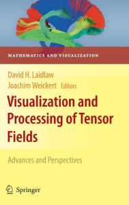 Title: Visualization and Processing of Tensor Fields: Advances and Perspectives / Edition 1, Author: David H. Laidlaw