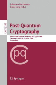 Title: Post-Quantum Cryptography: Second International Workshop, PQCrypto 2008 Cincinnati, OH, USA October 17-19, 2008 Proceedings / Edition 1, Author: Johannes Buchmann