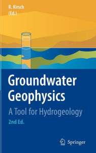 Title: Groundwater Geophysics: A Tool for Hydrogeology / Edition 2, Author: Reinhard Kirsch
