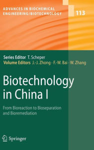 Title: Biotechnology in China I: From Bioreaction to Bioseparation and Bioremediation, Author: Jian-Jiang Zhong