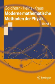 Title: Moderne mathematische Methoden der Physik: Band 1 / Edition 1, Author: Karl-Heinz Goldhorn