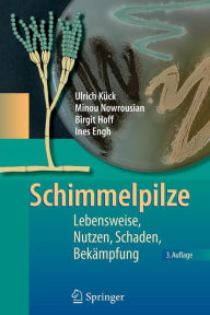 Title: Schimmelpilze: Lebensweise, Nutzen, Schaden, Bekï¿½mpfung / Edition 3, Author: Ulrich Kïck