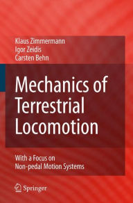 Title: Mechanics of Terrestrial Locomotion: With a Focus on Non-pedal Motion Systems / Edition 1, Author: Klaus Zimmermann