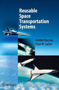 Title: Reusable Space Transportation Systems / Edition 1, Author: Heribert Kuczera