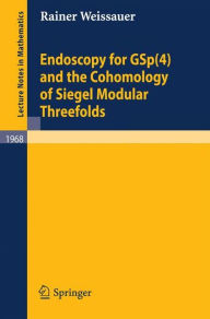 Title: Endoscopy for GSp(4) and the Cohomology of Siegel Modular Threefolds / Edition 1, Author: Rainer Weissauer