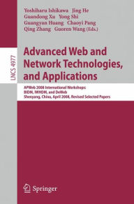 Title: Advanced Web and Network Technologies, and Applications: APWeb 2008 International Workshops: BIDM, IWHDM, and DeWeb Shenyang, China, April 26-28, 2008, Shenyang, China Revised Papers / Edition 1, Author: Yoshiharu Ishikawa