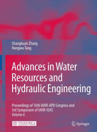 Title: Advances in Water Resources & Hydraulic Engineering: Proceedings of 16th IAHR-APD Congress and 3rd Symposium of IAHR-ISHS / Edition 1, Author: Changkuan Zhang