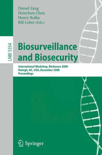 Biosurveillance and Biosecurity: International Workshop, BioSecure 2008, Raleigh, NC, USA, December 2, 2008. Proceedings