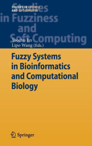 Title: Fuzzy Systems in Bioinformatics and Computational Biology / Edition 1, Author: Yaochu Jin