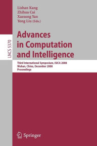 Title: Advances in Computation and Intelligence: Third International Symposium on Intelligence Computation and Applications, ISICA 2008 Wuhan, China, December 19-21, 2008 Proceedings / Edition 1, Author: Xuesong Yan