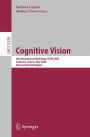 Cognitive Vision: 4th International Workshop, ICVW 2008, Santorini, Greece, May 12, 2008, Revised Selected Papers / Edition 1