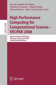 Title: High Performance Computing for Computational Science - VECPAR 2008: 8th International Conference, Toulouse, France, June 24-27, 2008. Revised Selected Papers / Edition 1, Author: José M. Laginha M. Palma