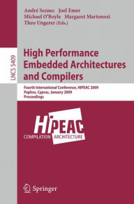 Title: High Performance Embedded Architectures and Compilers: Fourth International Conference, HiPEAC 2009 / Edition 1, Author: André Seznec