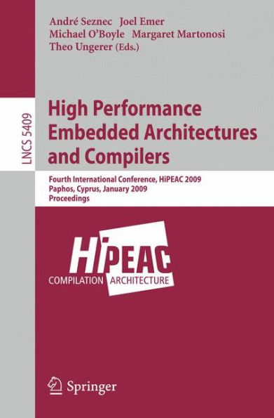 High Performance Embedded Architectures and Compilers: Fourth International Conference, HiPEAC 2009 / Edition 1
