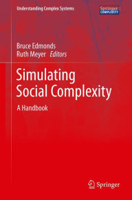 Title: Simulating Social Complexity: A Handbook, Author: Bruce Edmonds