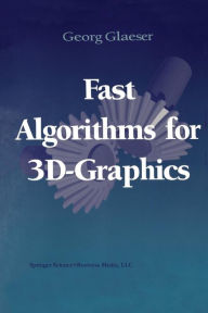 Title: Fast Algorithms for 3D-Graphics / Edition 2, Author: Georg Glaeser