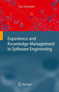 Title: Experience and Knowledge Management in Software Engineering / Edition 1, Author: Kurt Schneider
